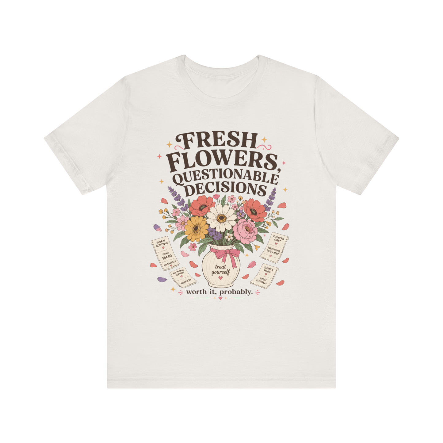 "Fresh Flowers, Questionable Decisions" T-Shirt