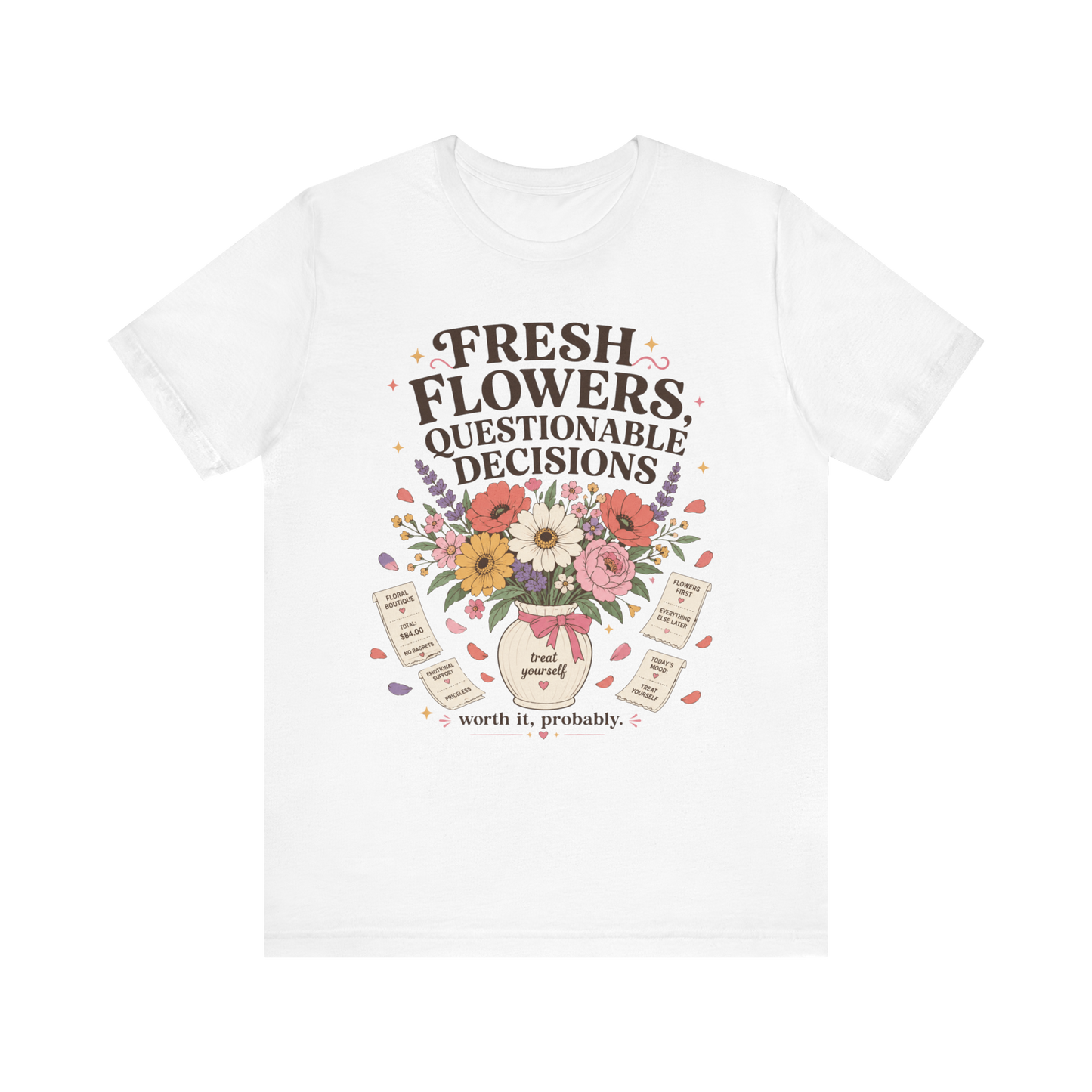 "Fresh Flowers, Questionable Decisions" T-Shirt