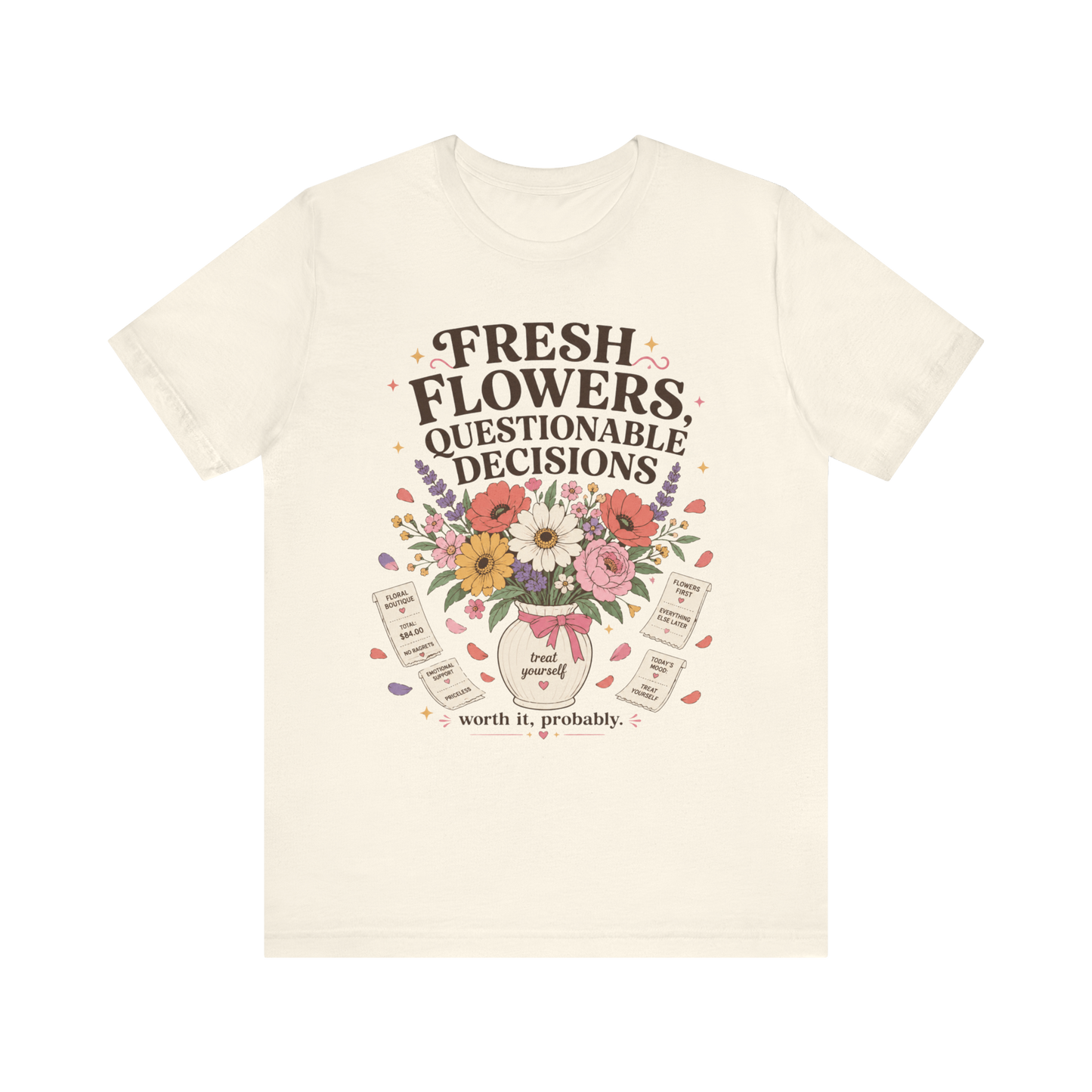 "Fresh Flowers, Questionable Decisions" T-Shirt