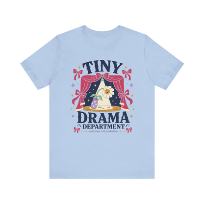 "Tiny Drama Department" T-Shirt