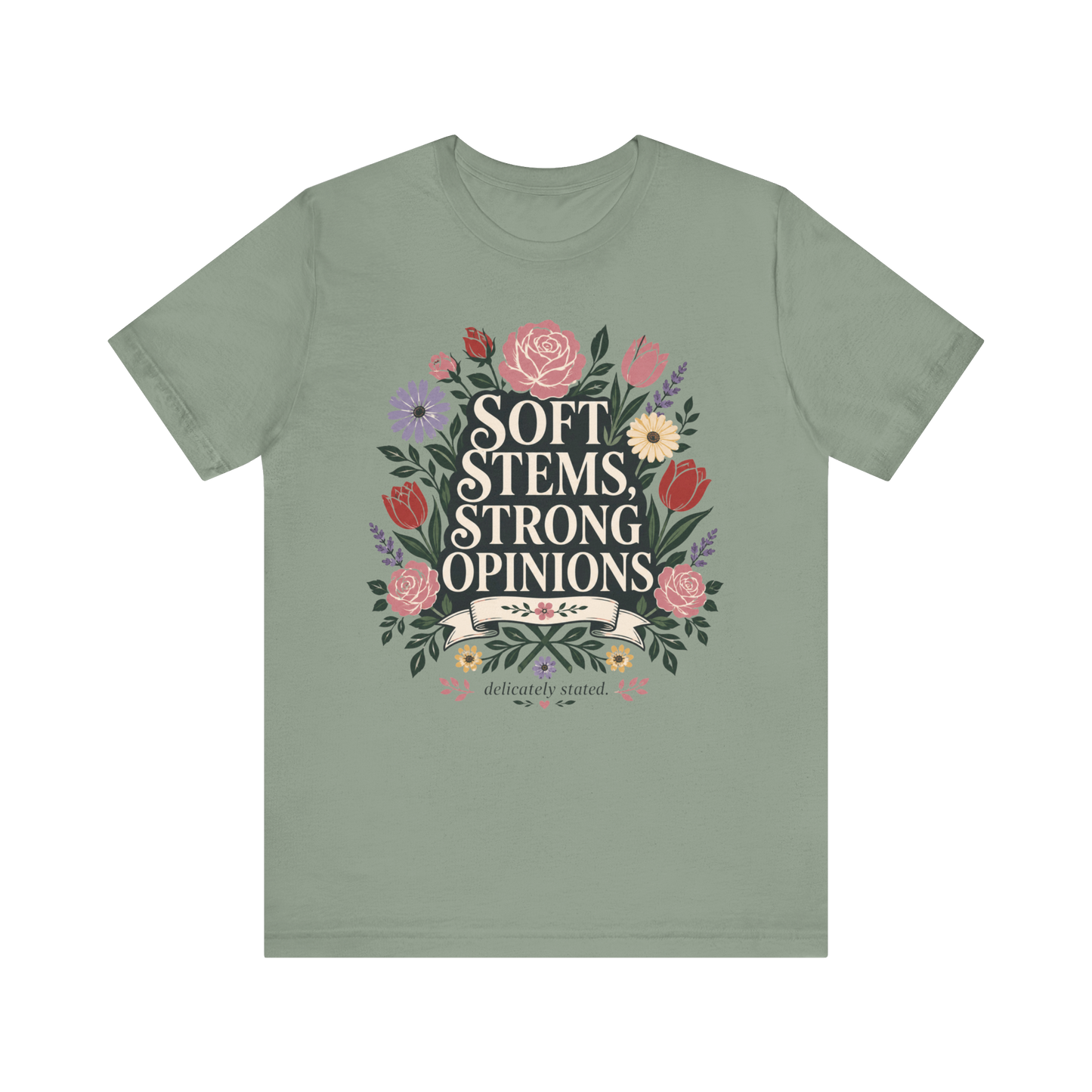 "Soft Stems, Strong Opinions" T-Shirt