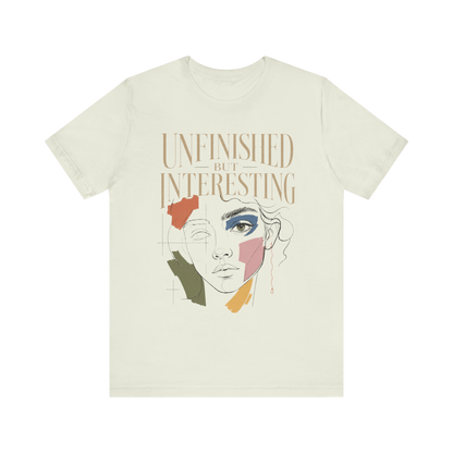 "Unfinished But Interesting" T-Shirt