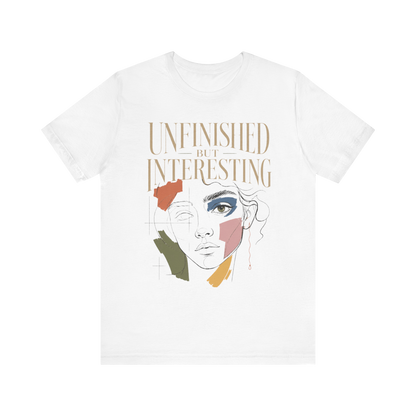 "Unfinished But Interesting" T-Shirt