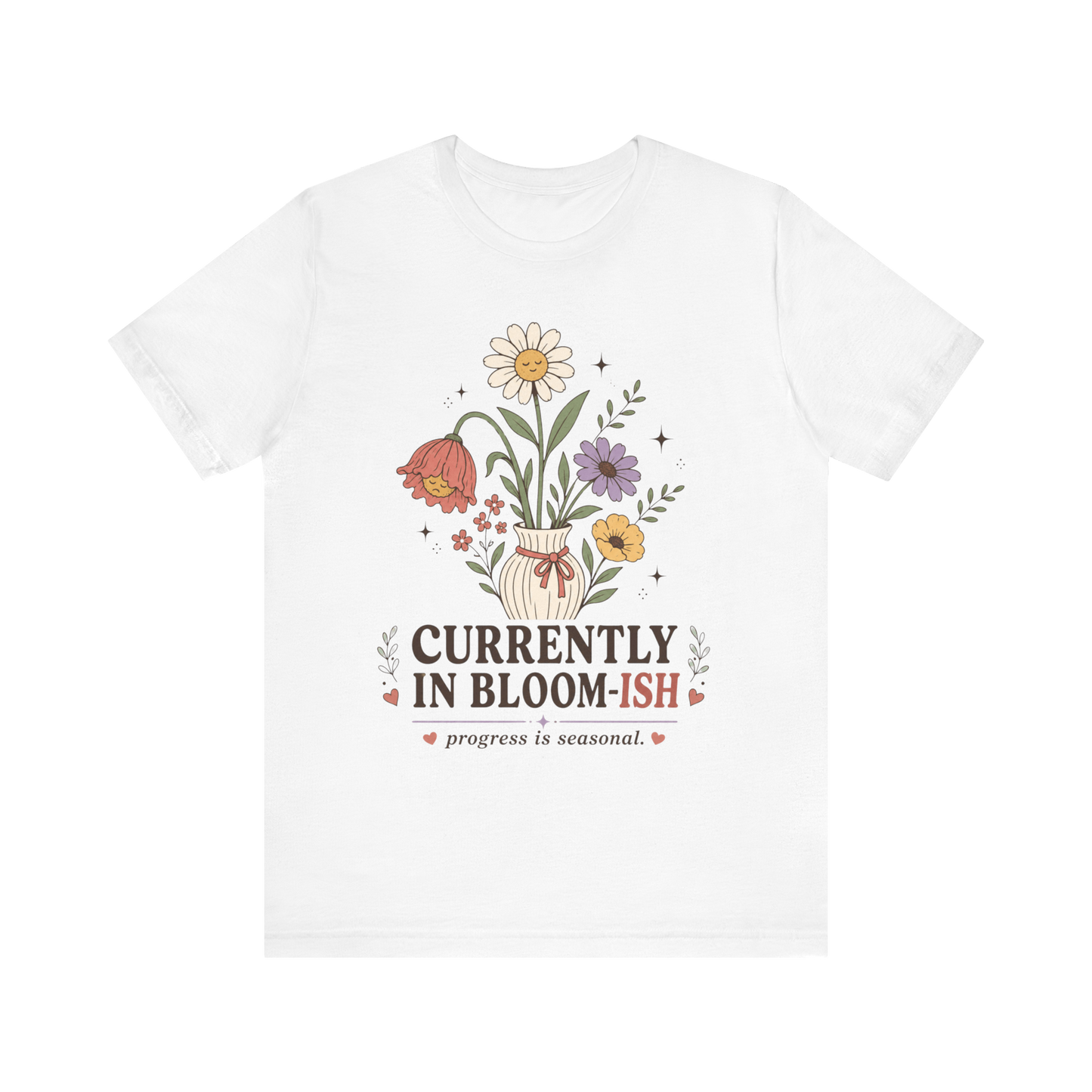"Currently In Bloom-ish" T-Shirt