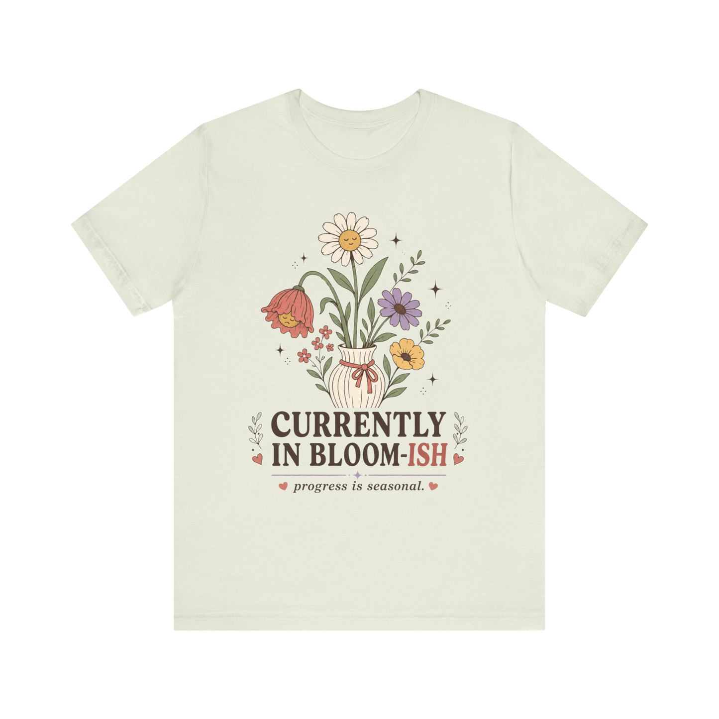 "Currently In Bloom-ish" T-Shirt