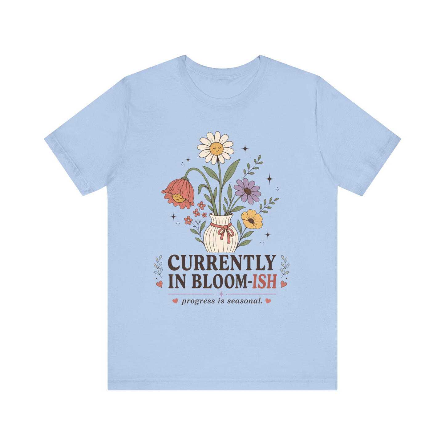 "Currently In Bloom-ish" T-Shirt