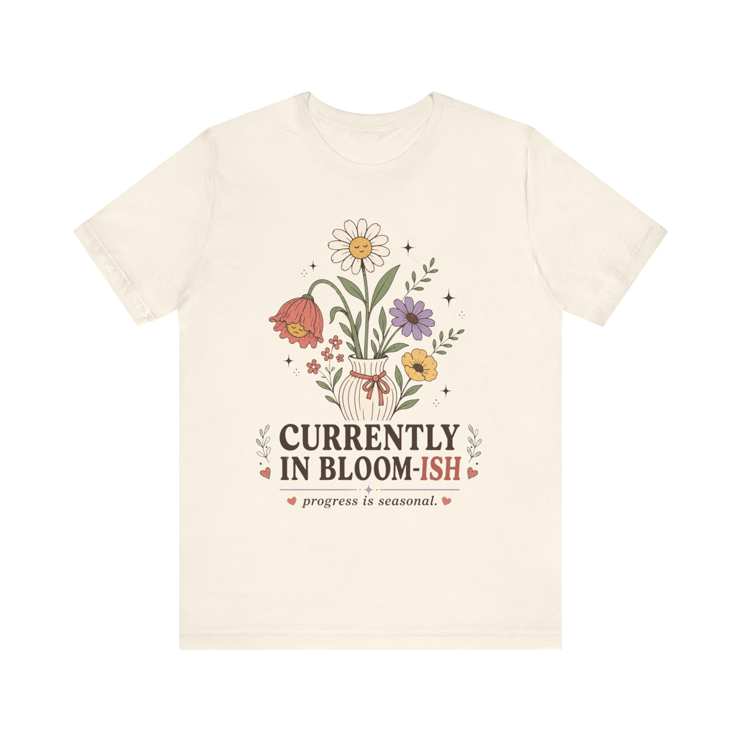 "Currently In Bloom-ish" T-Shirt