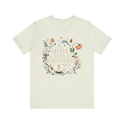 "A Little Too Enchanted" T-Shirt