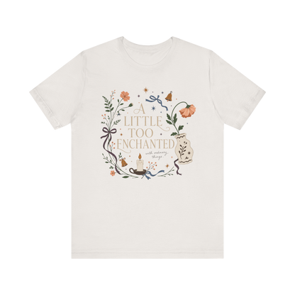 "A Little Too Enchanted" T-Shirt