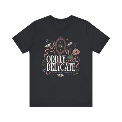 "Oddly Delicate" T-Shirt
