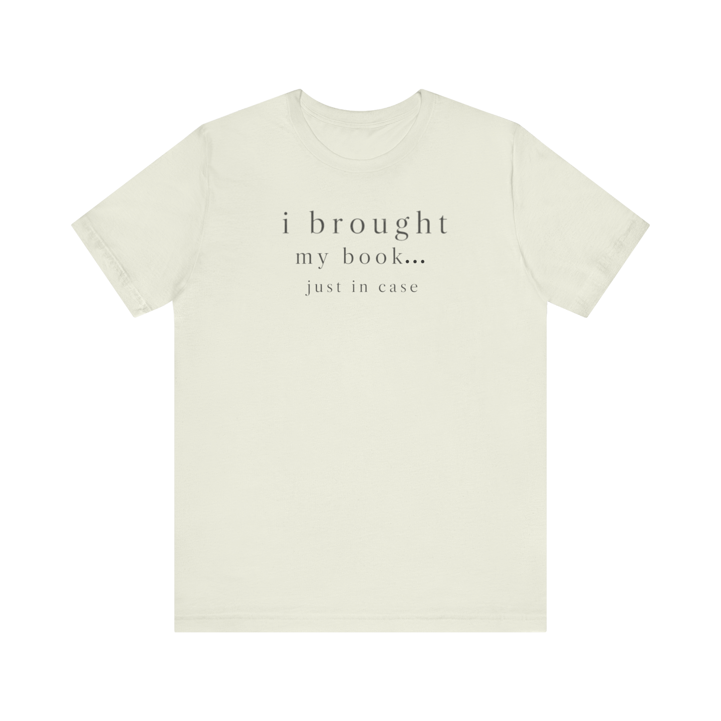 "I Brought My Book Just In Case" LT T-Shirt