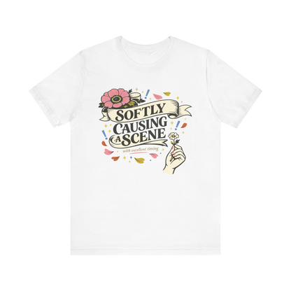 "Softly Causing A Scene" T-Shirt