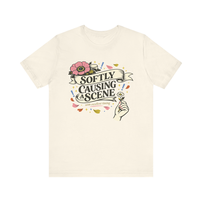 "Softly Causing A Scene" T-Shirt
