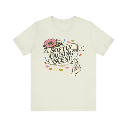 "Softly Causing A Scene" T-Shirt