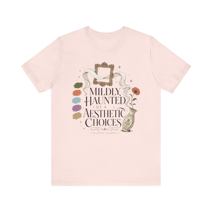 "Mildly Haunted By Aesthetic Choices" T-Shirt