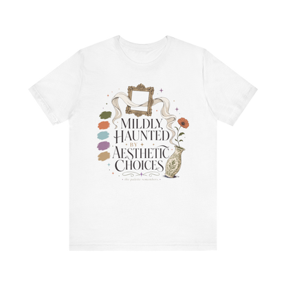 "Mildly Haunted By Aesthetic Choices" T-Shirt