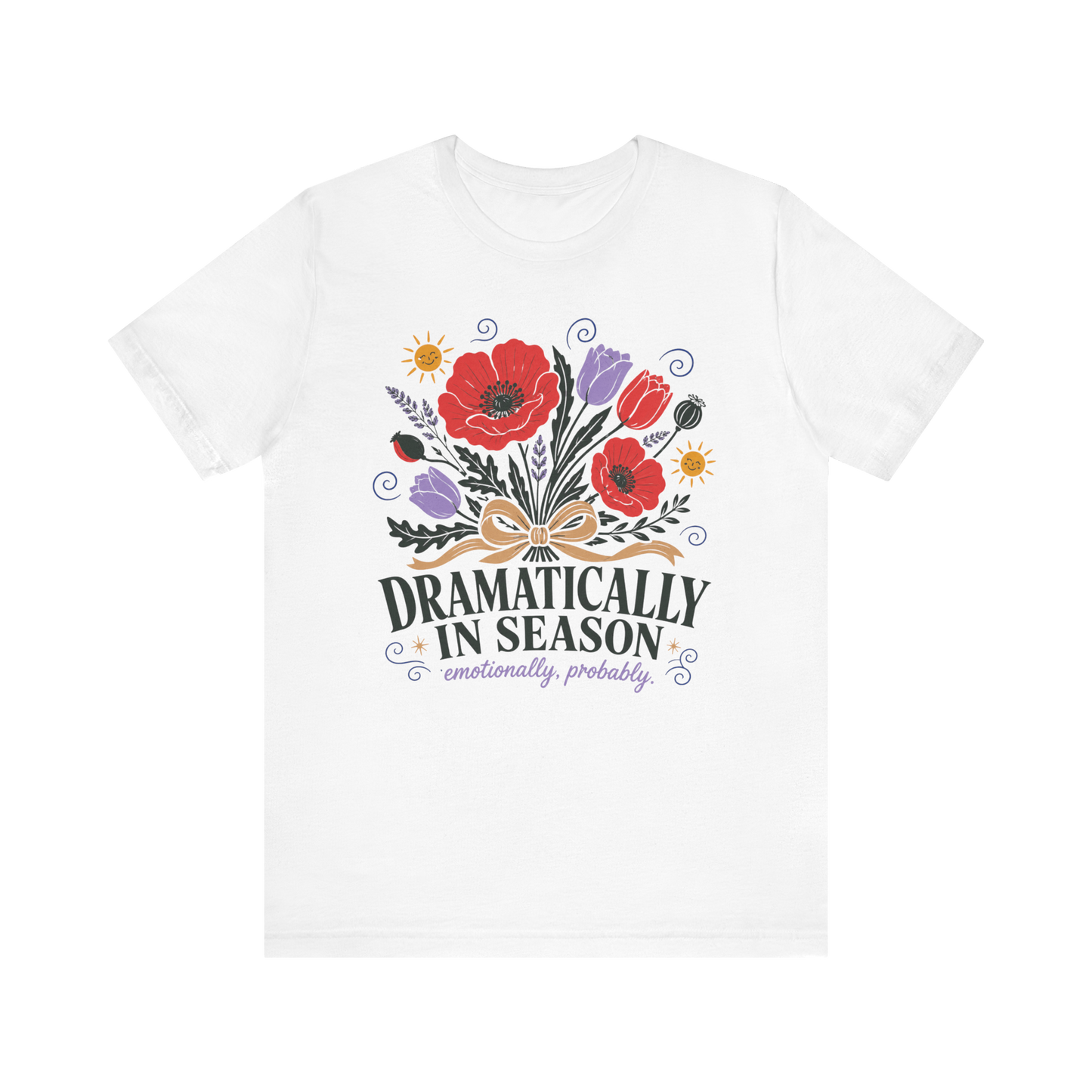 "Dramatically In Season" T-Shirt