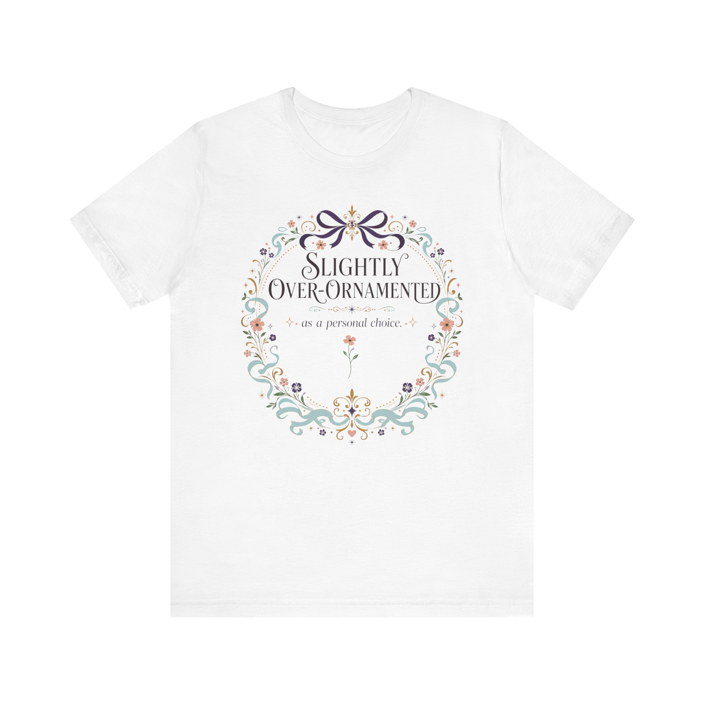 "Slightly Over Ornamented" T-Shirt