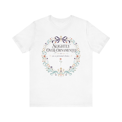 "Slightly Over Ornamented" T-Shirt