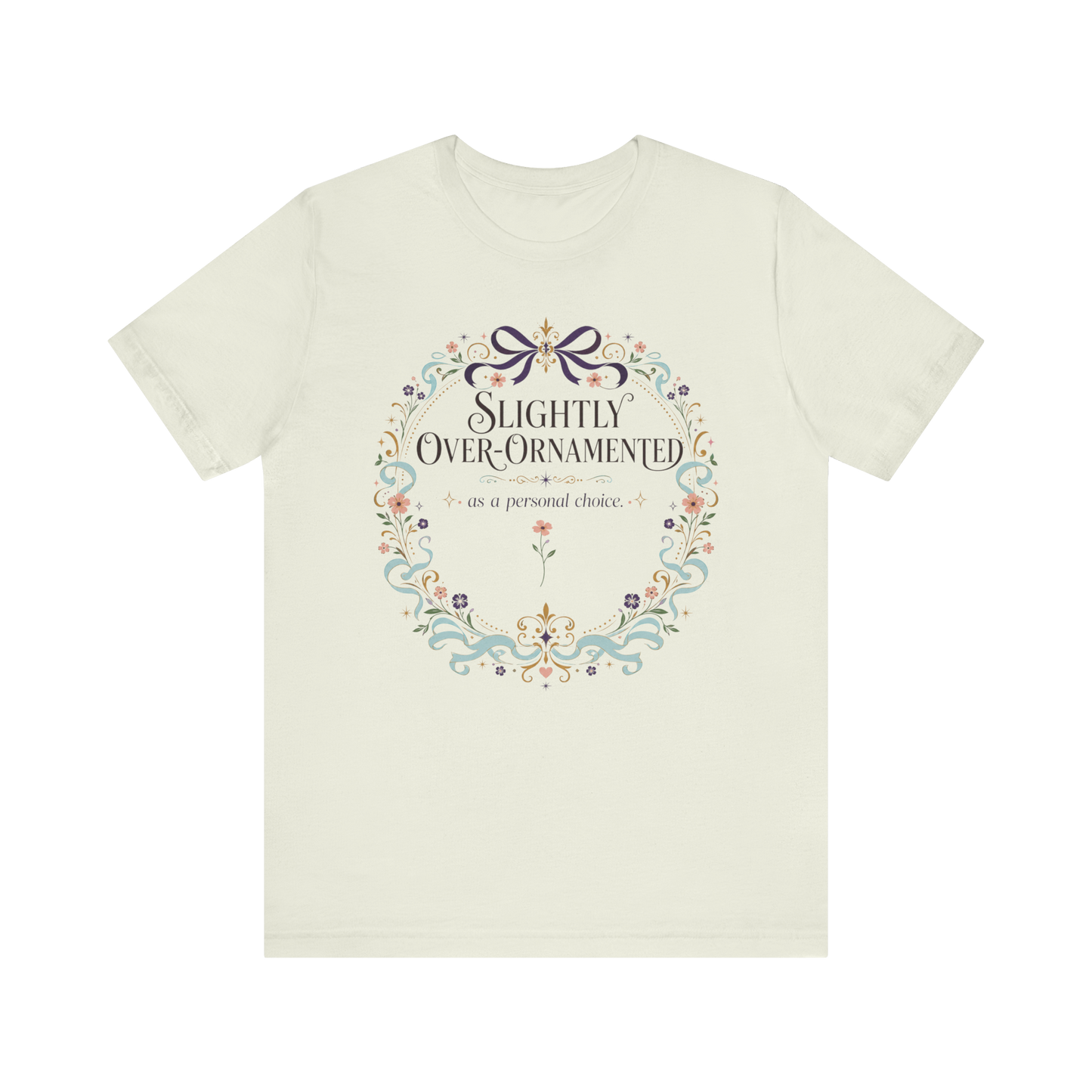 "Slightly Over Ornamented" T-Shirt
