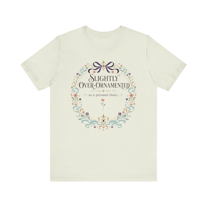 "Slightly Over Ornamented" T-Shirt
