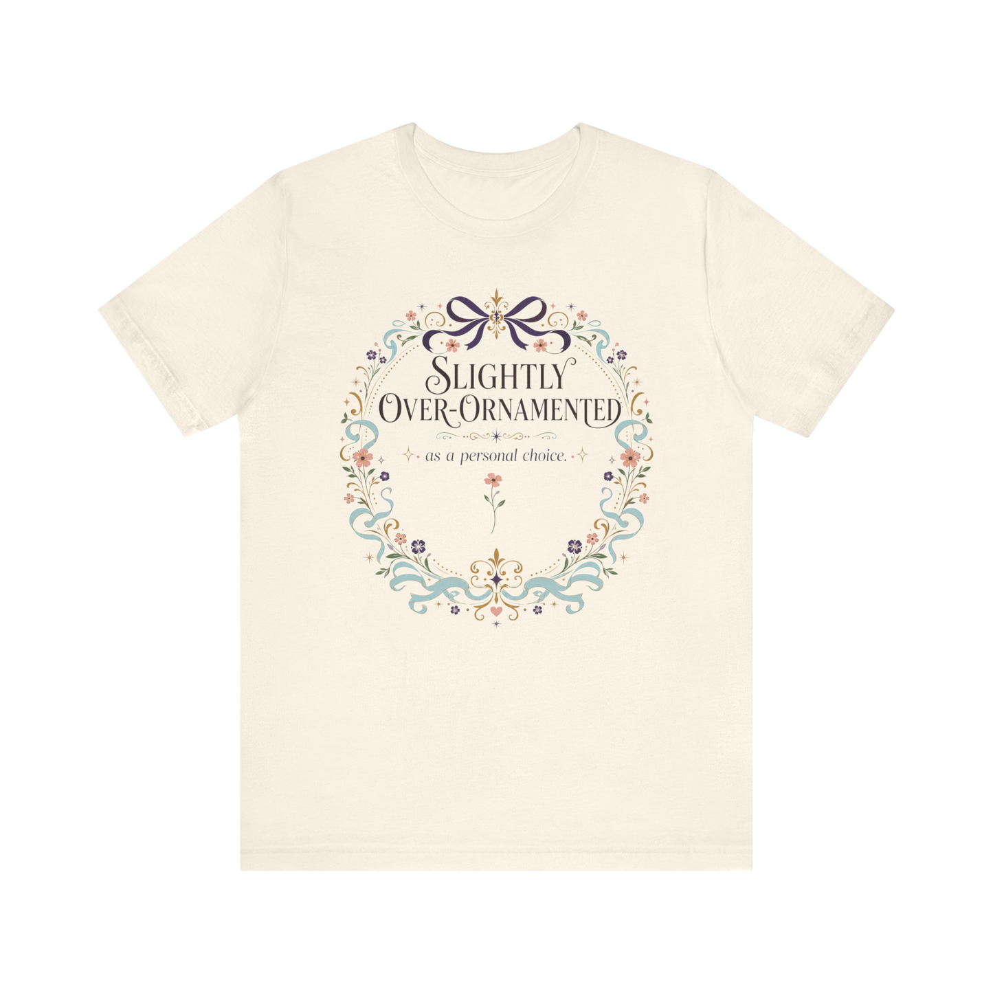 "Slightly Over Ornamented" T-Shirt