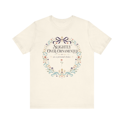 "Slightly Over Ornamented" T-Shirt