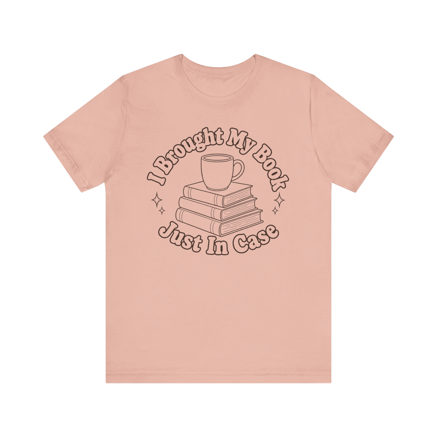 "I Brought My Books Just In Case" LT T-Shirt
