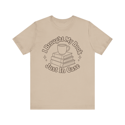 "I Brought My Books Just In Case" LT T-Shirt