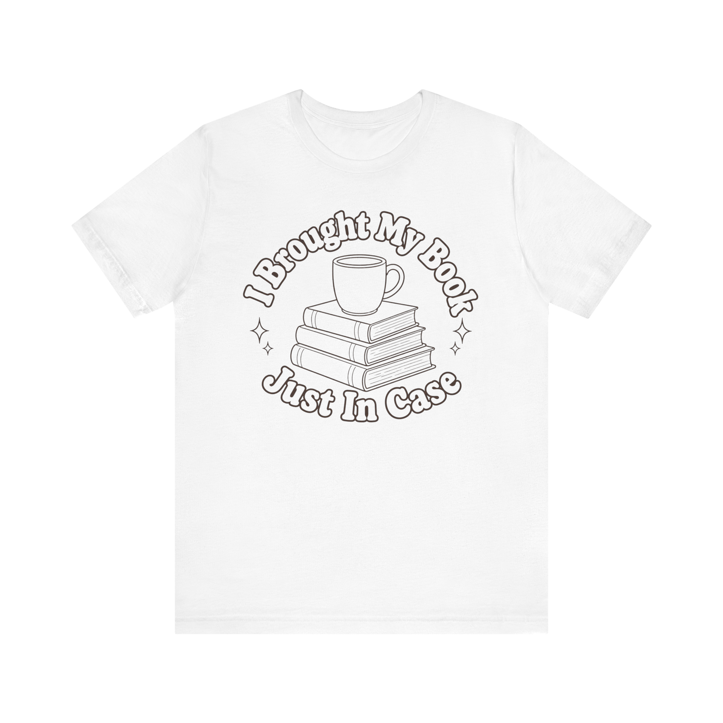 "I Brought My Books Just In Case" LT T-Shirt
