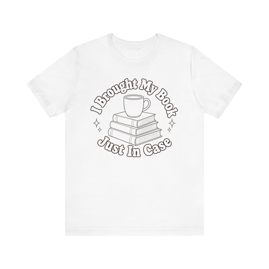 "I Brought My Books Just In Case" LT T-Shirt