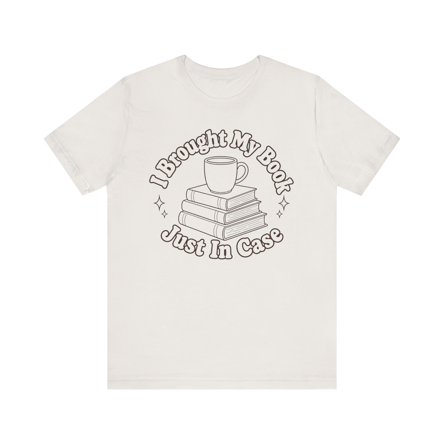 "I Brought My Books Just In Case" LT T-Shirt