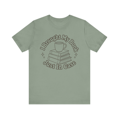 "I Brought My Books Just In Case" LT T-Shirt