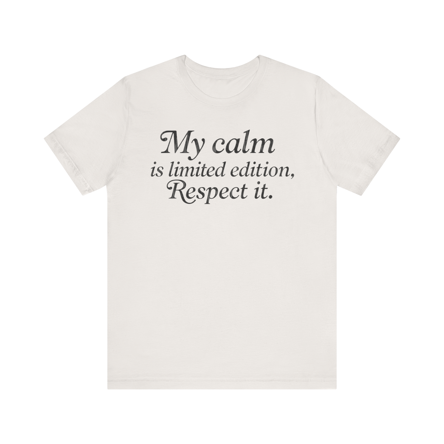 "My Calm Is Limited Edition" T-Shirt