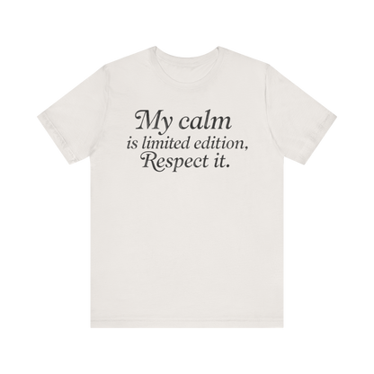 "My Calm Is Limited Edition" T-Shirt