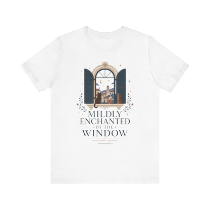 "Mildly Enchanted By The Window" T-Shirt