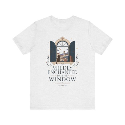 "Mildly Enchanted By The Window" T-Shirt