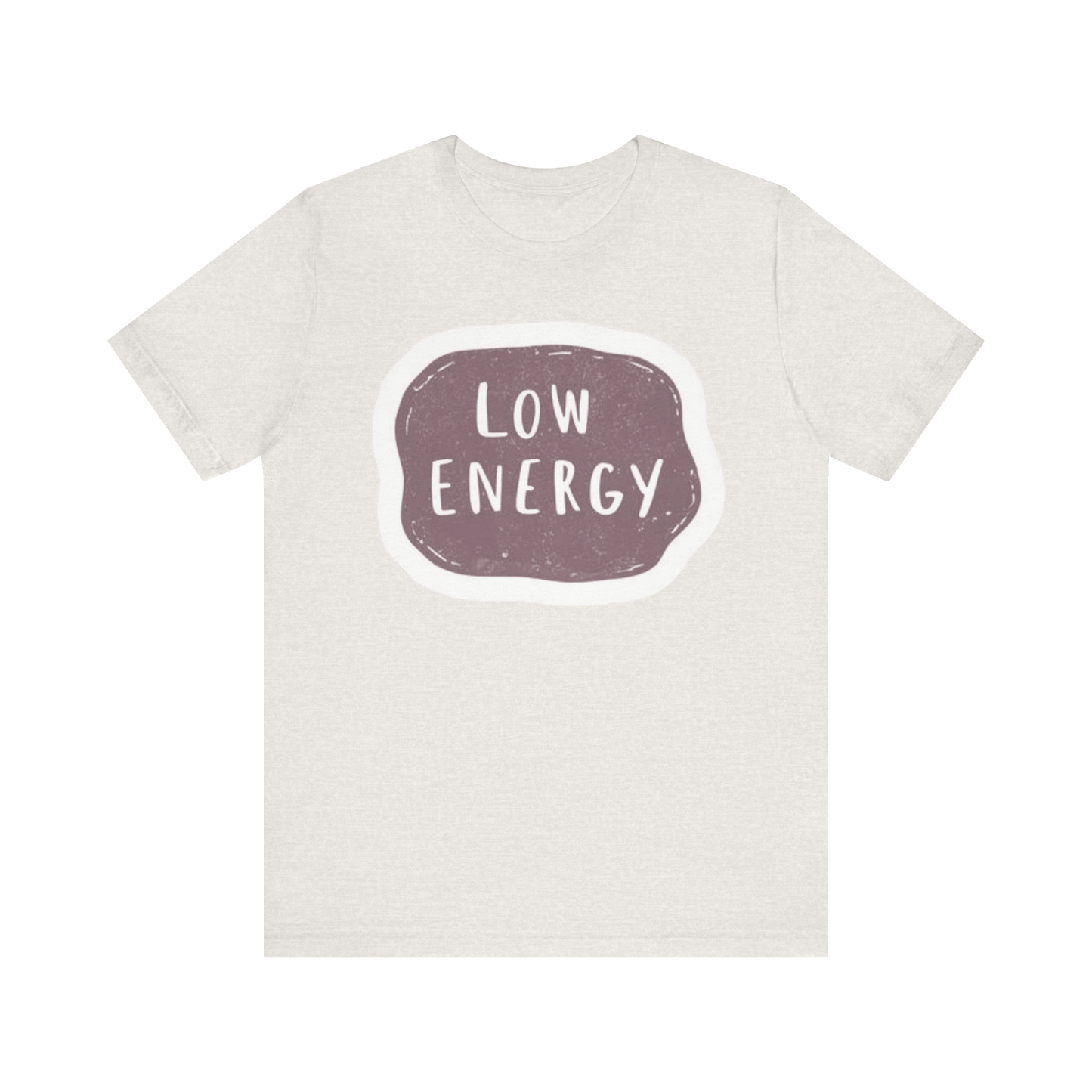 "Low Energy" T-Shirt