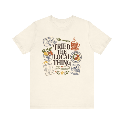 "Tried The Local Thing" T-Shirt