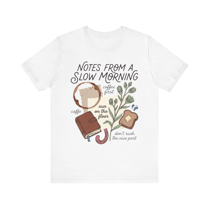 "Notes From A Slow Morning" T-Shirt
