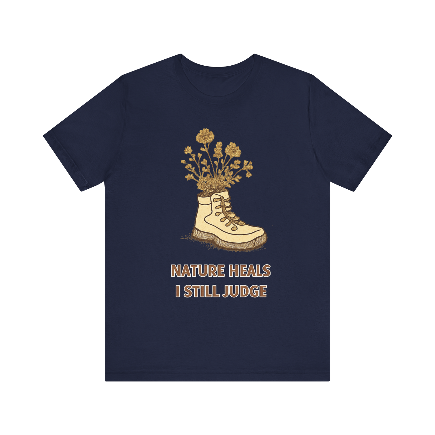"Nature Heals, I Still Judge" T-Shirt