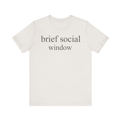 "Brief Social Window" T-Shirt