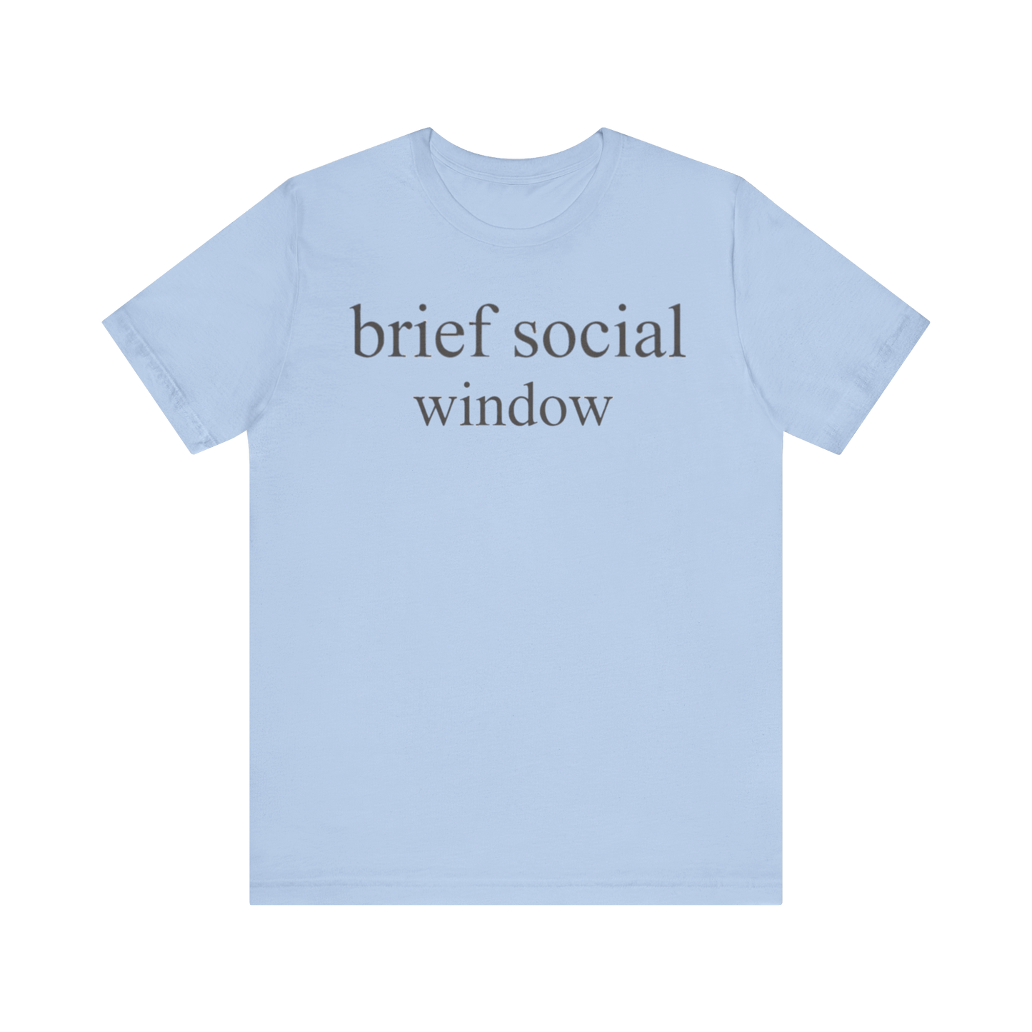 "Brief Social Window" T-Shirt