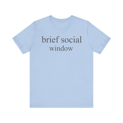 "Brief Social Window" T-Shirt