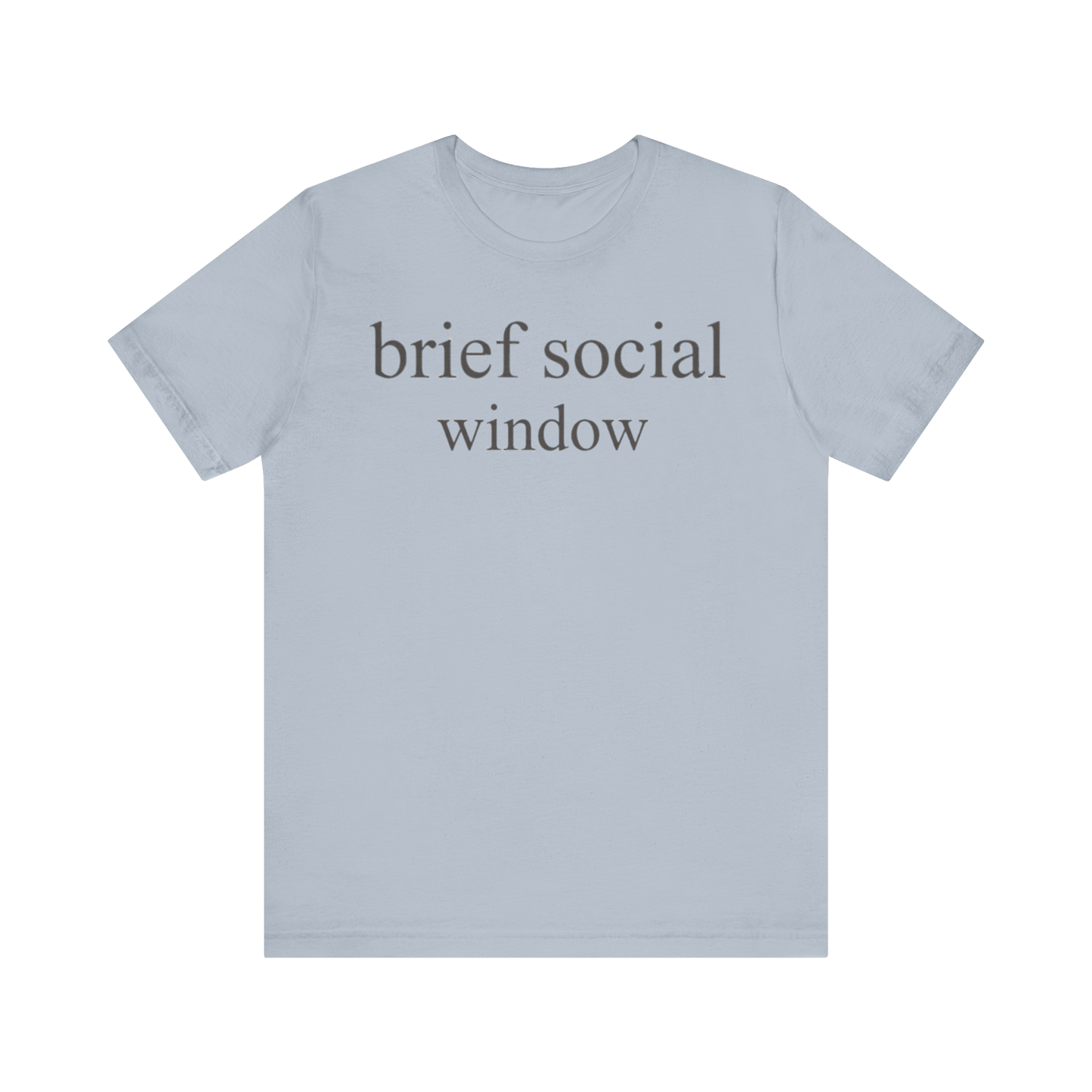 "Brief Social Window" T-Shirt