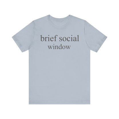 "Brief Social Window" T-Shirt