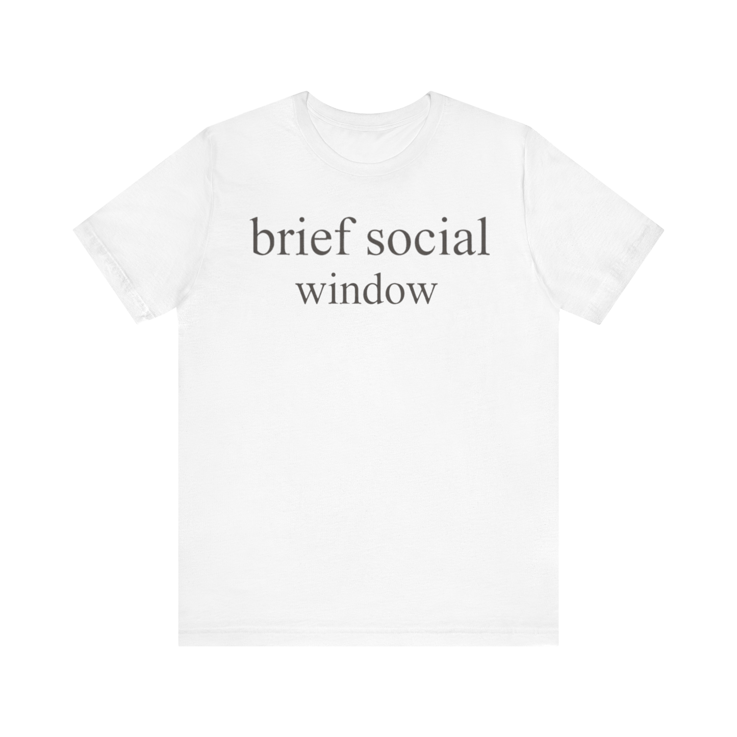 "Brief Social Window" T-Shirt
