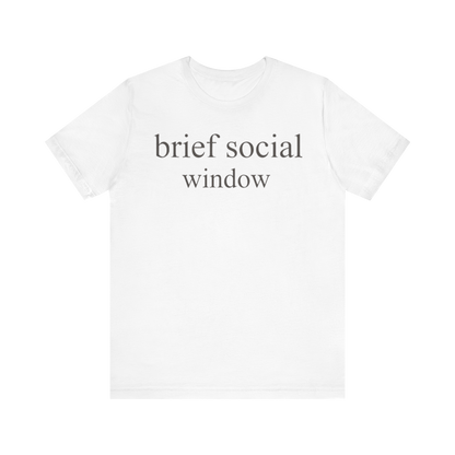 "Brief Social Window" T-Shirt