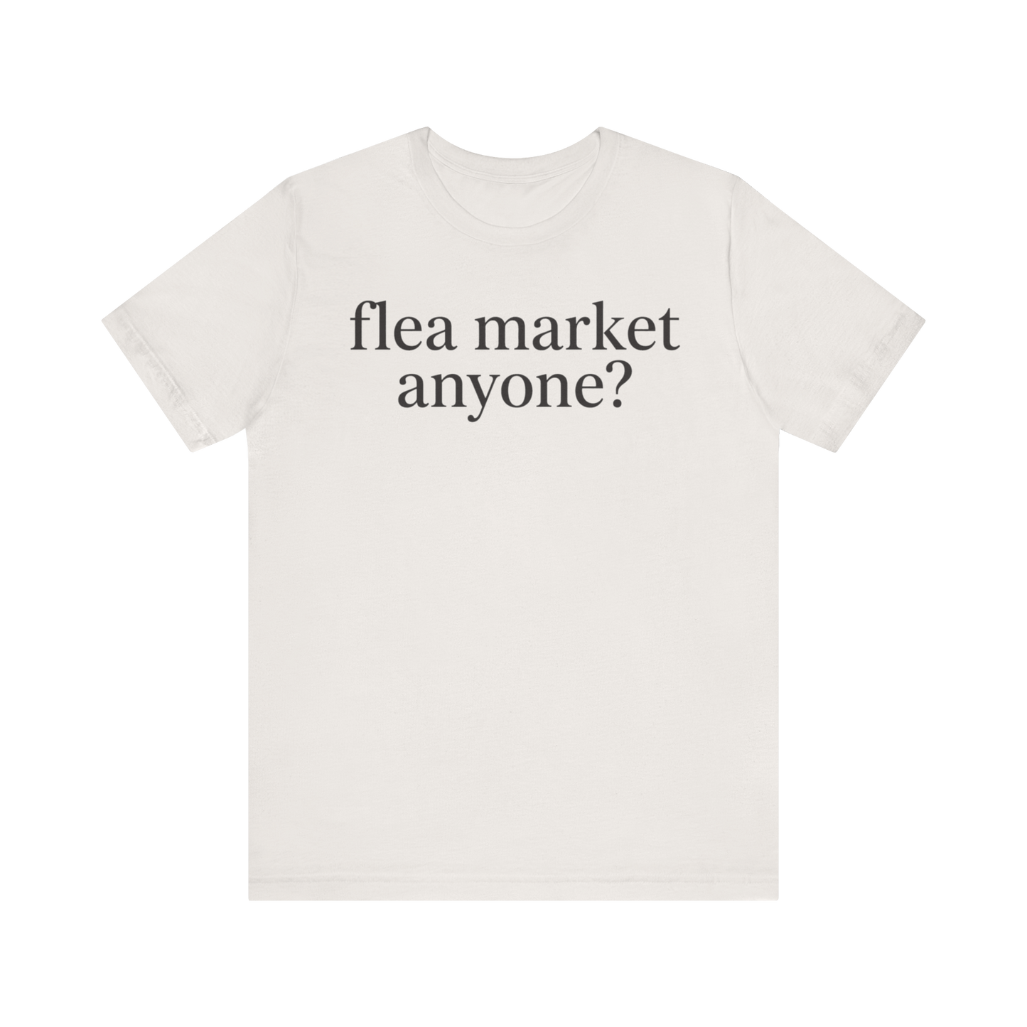 "Flea Market Anyone" T-Shirt