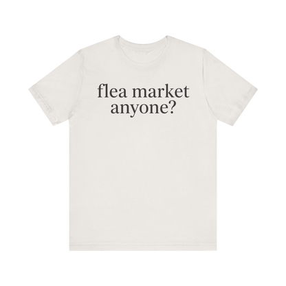 "Flea Market Anyone" T-Shirt
